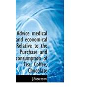 Advice Medical and Economical Relative to the Purchase and Consumption of Tea, Coffee, Chocolate