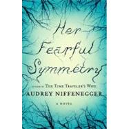 Her Fearful Symmetry A Novel