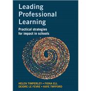 Leading Professional Learning Practical strategies for impact in schools