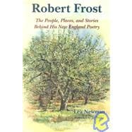 Robert Frost: The People, Places, and Stories Behind His New England Poetry