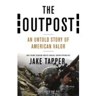 The Outpost An Untold Story of American Valor