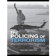 The Policing of Terrorism: Organizational and Global Perspectives