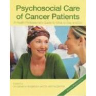 Psychosocial Care of Cancer Patients : A Health Professional's Guide to What to Say and Do