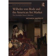 Wilhelm von Bode and the American Art Market