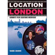 Location London : London's Film Locations Uncovered