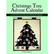 Christmas Tree Advent Calendar : A Country Quilted and Appliquéd Project