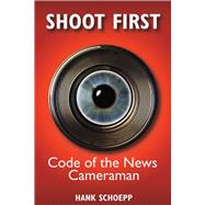 Shoot First Code of the News Cameraman