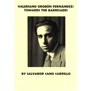 Valeriano Orobón Fernández: Towards the Barricades