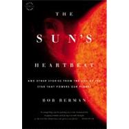 The Sun's Heartbeat: And Other Stories from the Life of the Star That Powers Our Planet