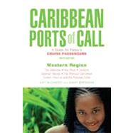 Caribbean Ports of Call: Western Region, 9th; A Guide for Today's Cruise Passengers