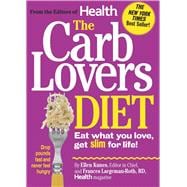 The CarbLovers Diet Eat What You Love, Get Slim for Life!