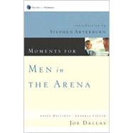 Moments for Men in the Arena