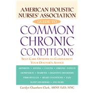 American Holistic Nurses' Association Guide to Common Chronic Conditions