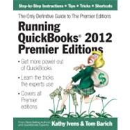 Running QuickBooks 2012 Premier Editions : The Only Definitive Guide to the Premier Editions