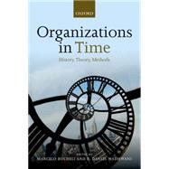 Organizations in Time History, Theory, Methods