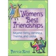 Women's Best Friendships: Beyond Betty, Veronica, Thelma, and Louise