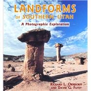 Landforms of Southern Utah : A Photographic Exploration