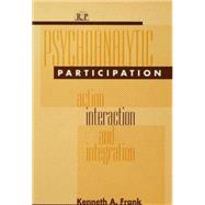 Psychoanalytic Participation: Action, Interaction, and Integration