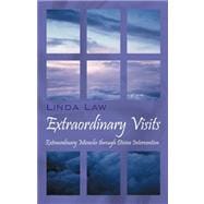 Extraordinary Visits : Extraordinary Miracles through Divine Intervention