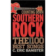 Counting Down Southern Rock The 100 Best Songs