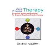 Auto Process Therapy: Treatment Model and Practice - an Original Buddhist Psychotherapy