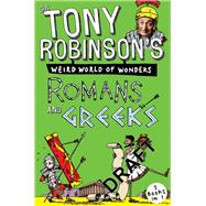 Sir Tony Robinson's Weird World of Wonders: Romans and Greeks