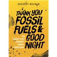 Thank You Fossil Fuels and Good Night