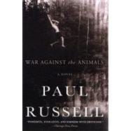 War Against the Animals A Novel