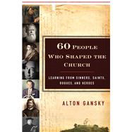 Sixty People Who Shaped the Church