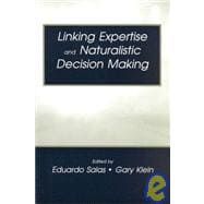 Linking Expertise and Naturalistic Decision Making