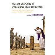 Military Chaplains in Afghanistan, Iraq, and Beyond Advisement and Leader Engagement in Highly Religious Environments