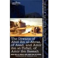 The Diwans of Abid Ibn Al-abras, of Asad, and Amir Ibn At-tufail, of Amir Ibn: Edited for the First Time, from the Manuscript in the British Museum, and Supplied With a Translation Sasaahand Notes