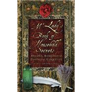M'Lady's Book of Household Secrets Recipes, Remedies & Essential Etiquette