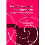 Soft Computing and Industry : Recent Applications