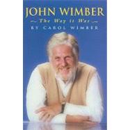 John Wimber; The Way It Was