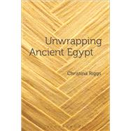 Unwrapping Ancient Egypt The Shroud, the Secret and the Sacred