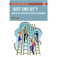 ‘Just Like Us’?: The Politics of Ministerial Promotion in UK Government