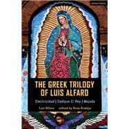 The Greek Trilogy of Luis Alfaro
