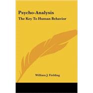 Psycho-analysis: The Key to Human Behavior