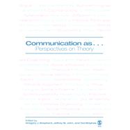 Communication as … Perspectives on Theory