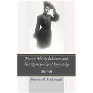Fannie Hardy Eckstorm and Her Quest for Local Knowledge, 1865–1946