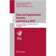 Data and Applications Security and Privacy Xxvi