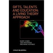 Gifts, Talents and Education A Living Theory Approach