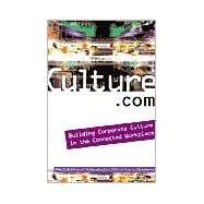 Culture. Com : Building Corporate Culture in the Connected Workplace