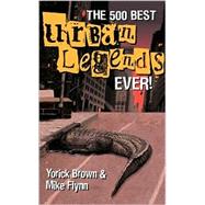 The 500 Best Urban Legends Ever!