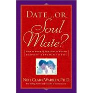 Date... or Soul Mate? : How to Know If Someone Is Worth Pursuing in Two Dates or Less