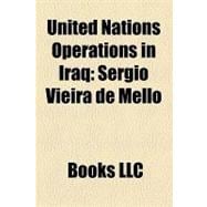United Nations Operations in Iraq : United Nations Iraq-kuwait Observation Mission, Sérgio Vieira de Mello, Canal Hotel Bombing, David Nabarro