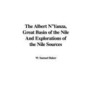 The Albert N'Yanza, Great Basin of the Nile And Explorations of the Nile Sources