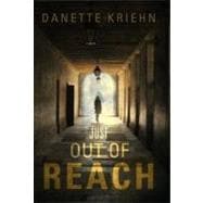 Just Out of Reach: A Novel
