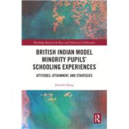 British Indian Model Minority Pupils’ Schooling Experiences